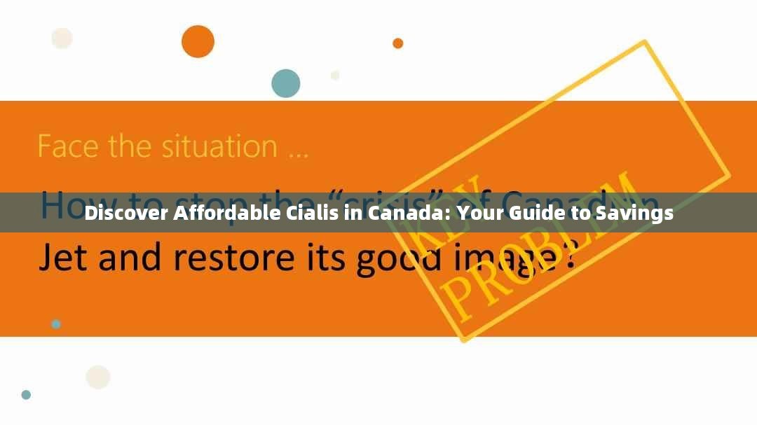 Discover Affordable Cialis in Canada: Your Guide to Savings