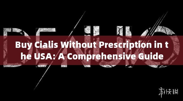 Buy Cialis Without Prescription in the USA: A Comprehensive Guide