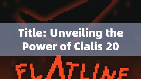 Title: Unveiling the Power of Cialis 20 mg: A Comprehensive GuideTitle: Exploring the Benefits of Cialis 20 mg for Mens Health