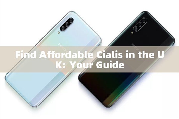 Find Affordable Cialis in the UK: Your Guide