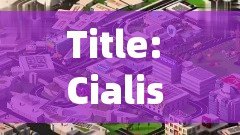 Title: Cialis Price Comparison: Save Big with These Tips!