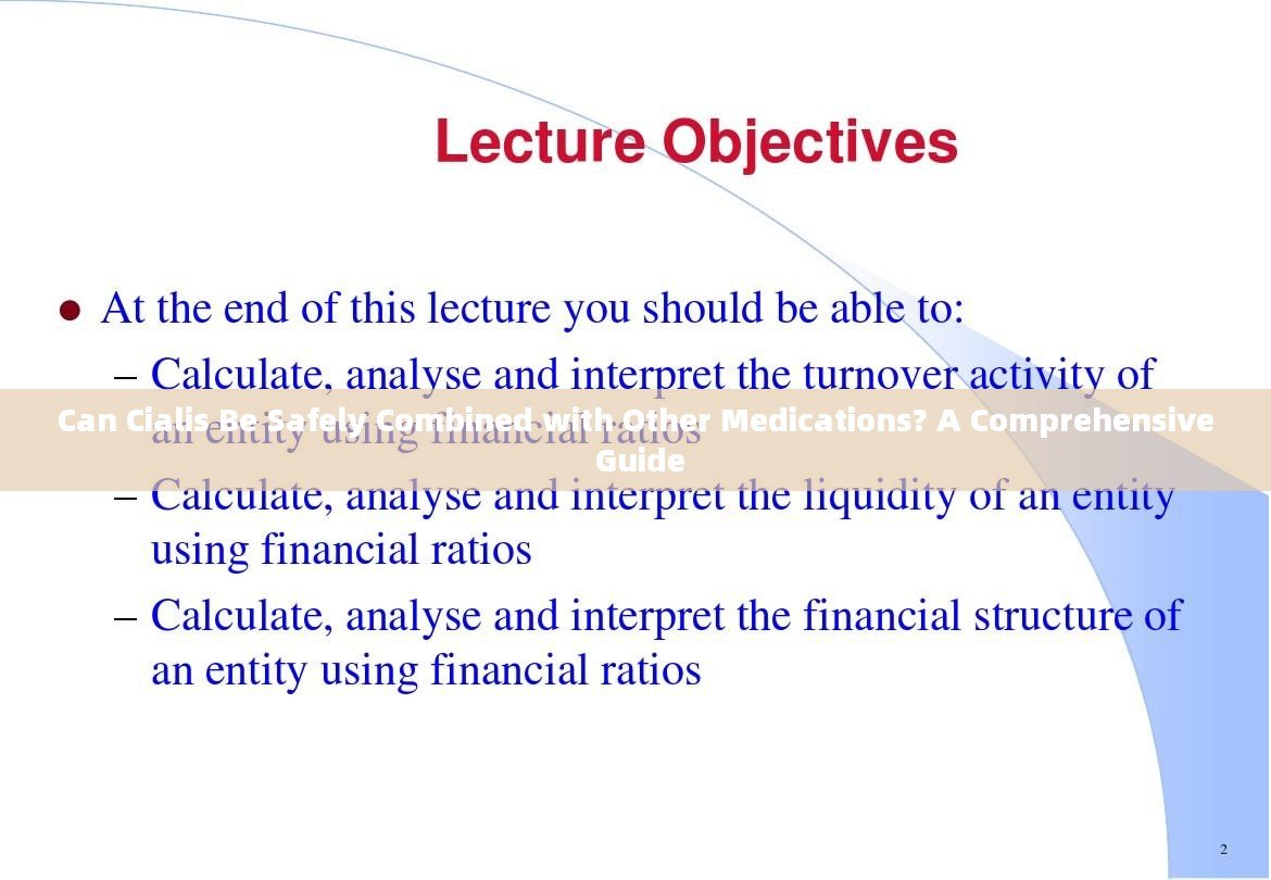 Can Cialis Be Safely Combined with Other Medications? A Comprehensive Guide