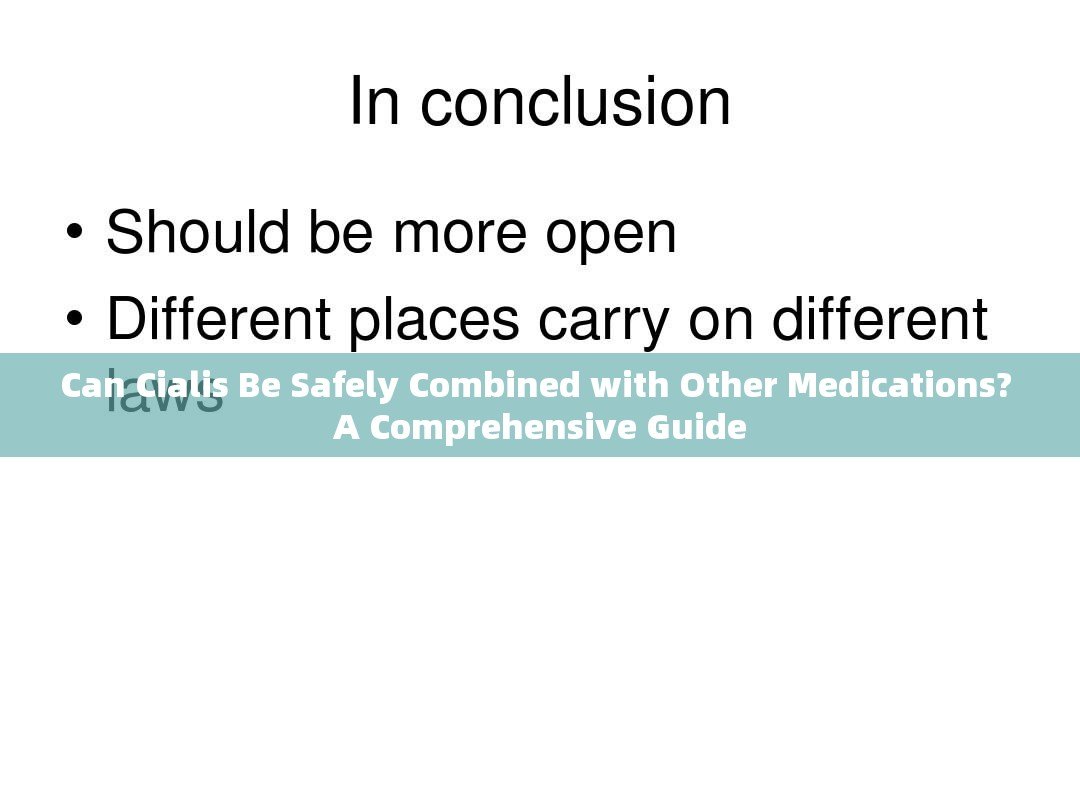 Can Cialis Be Safely Combined with Other Medications? A Comprehensive Guide