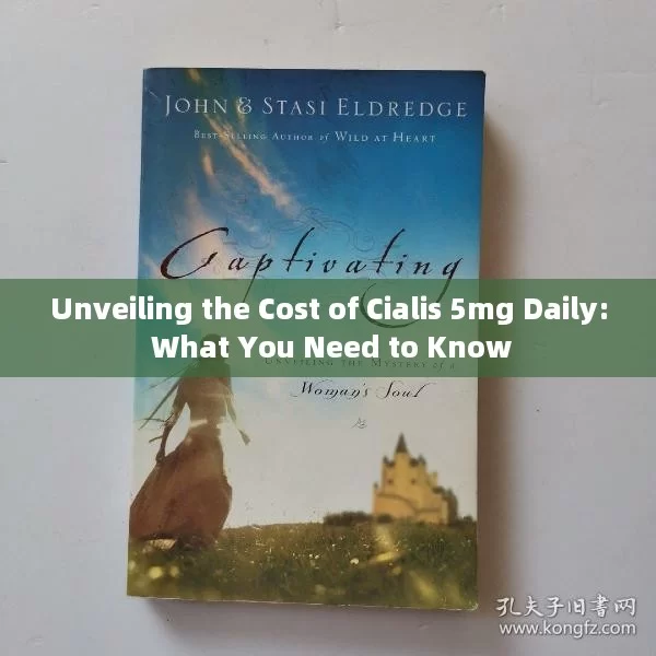 Unveiling the Cost of Cialis 5mg Daily: What You Need to Know