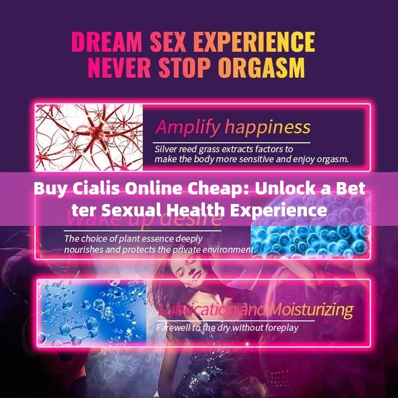 Buy Cialis Online Cheap: Unlock a Better Sexual Health Experience