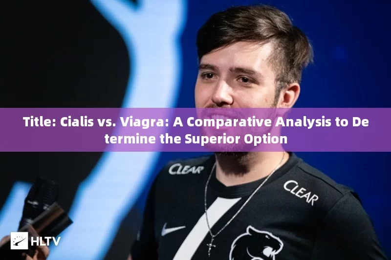 Title: Cialis vs. Viagra: A Comparative Analysis to Determine the Superior Option