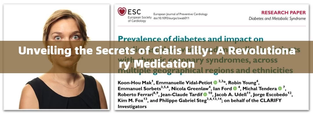 Unveiling the Secrets of Cialis Lilly: A Revolutionary Medication