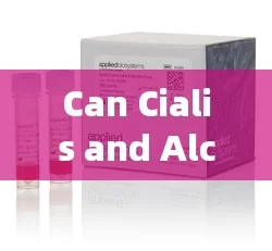 Can Cialis and Alcohol Mix? Exploring the Effects!