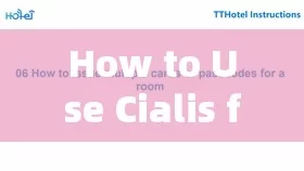 How to Use Cialis for Optimal Performance: A Comprehensive Guide