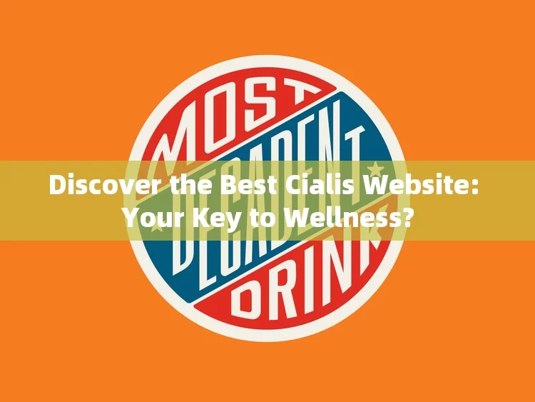 Discover the Best Cialis Website: Your Key to Wellness?