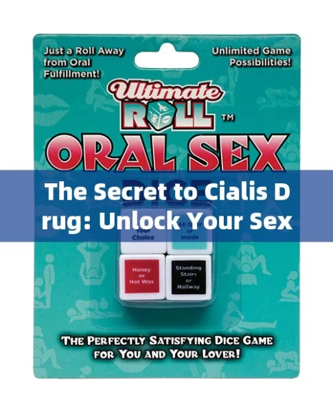 The Secret to Cialis Drug: Unlock Your Sexual Potential!