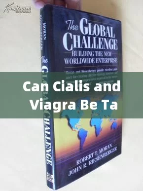 Can Cialis and Viagra Be Taken Together? The Facts You Need to Know!Title: Combining Cialis and Viagra: A Potent Strategy or Unnecessary Risk?