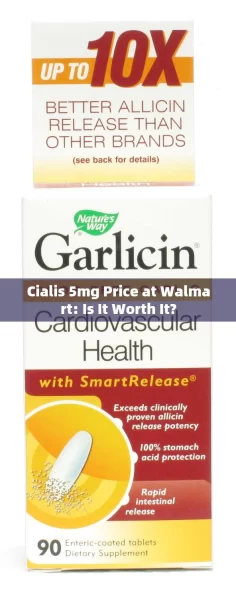 Cialis 5mg Price at Walmart: Is It Worth It?