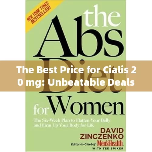 The Best Price for Cialis 20 mg: Unbeatable Deals Await!