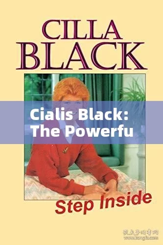 Cialis Black: The Powerful ED Medication You Need to Know About