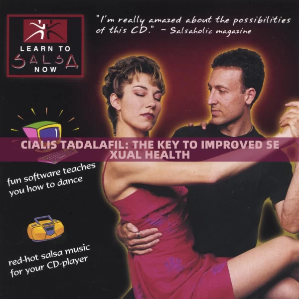 CIALIS TADALAFIL: THE KEY TO IMPROVED SEXUAL HEALTH