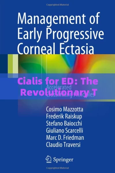 Cialis for ED: The Revolutionary TreatmentTitle: Cialis for ED: A Comprehensive Guide