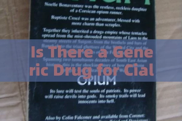 Is There a Generic Drug for Cialis? The Facts You Need to Know,Title: The Quest for a Generic Version of Cialis