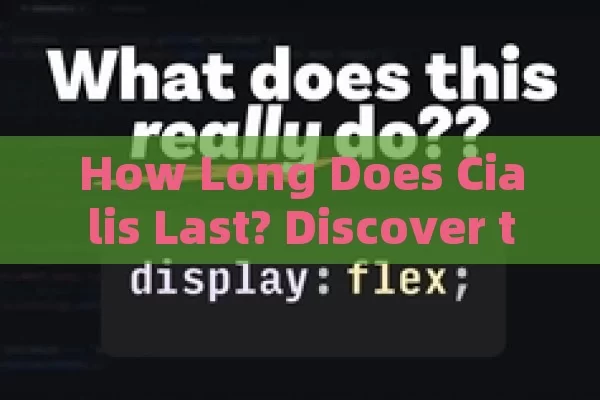 How Long Does Cialis Last? Discover the Facts!,Title: How Long Does Cialis Last?