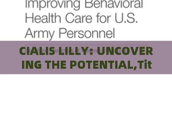 CIALIS LILLY: UNCOVERING THE POTENTIAL,Title: Cialis Lilly: Revolutionizing Mens Health