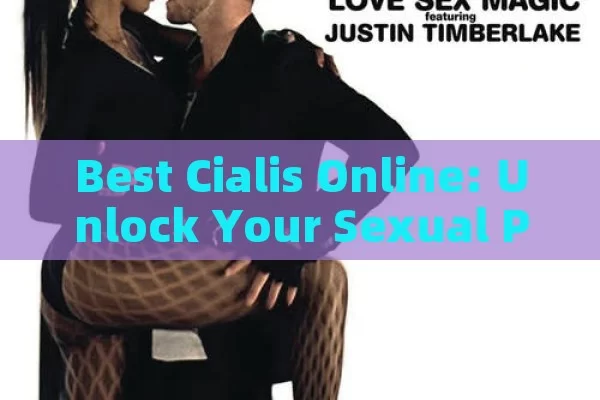 Best Cialis Online: Unlock Your Sexual Potential, Best Cialis Online