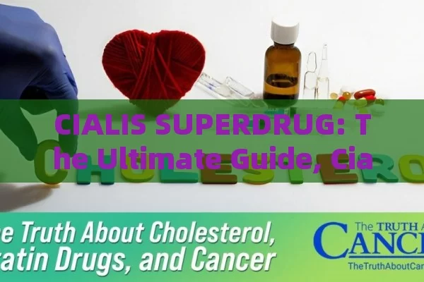 CIALIS SUPERDRUG: The Ultimate Guide, Cialis Superdrug: A Game-Changer in Mens Health