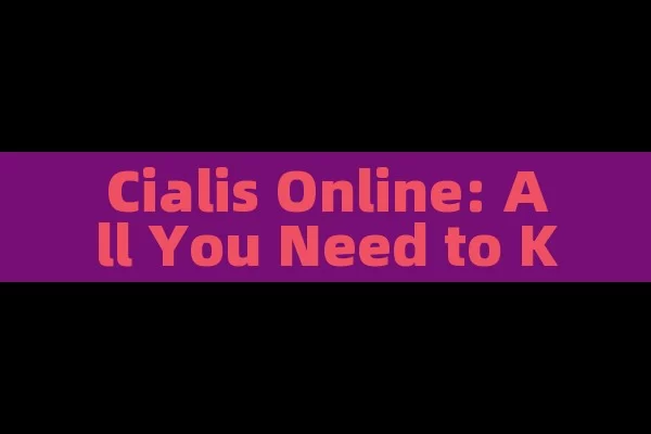 Cialis Online: All You Need to Know