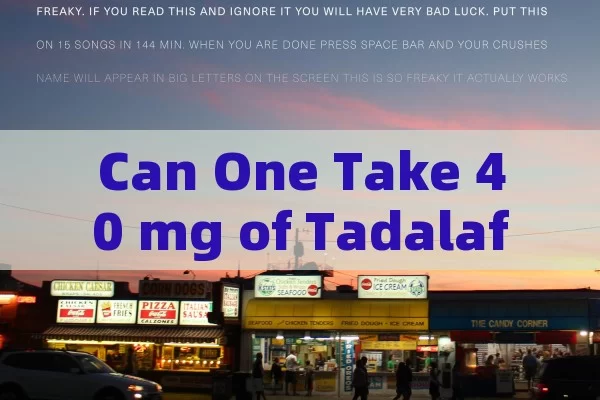 Can one take 40 mg of Tadalafil?