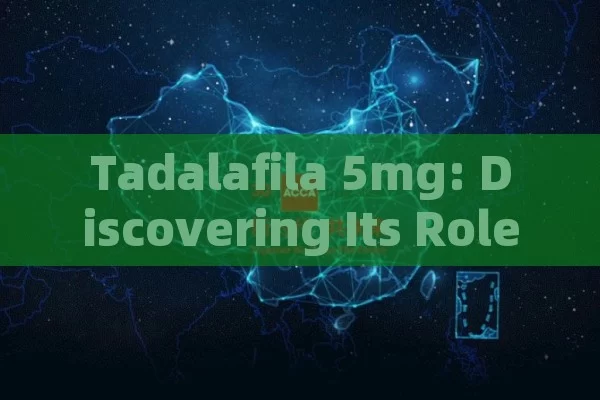 Tadalafila 5mg: Discovering Its Role in Promoting Better Health