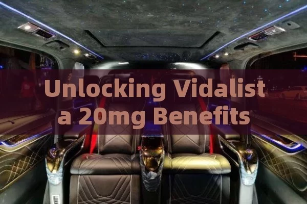 Unlocking Vidalista 20mg Benefits