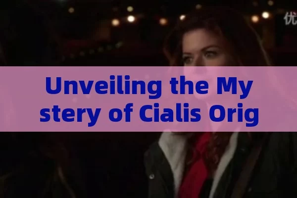 Unveiling the Mystery of Cialis Original in Spain