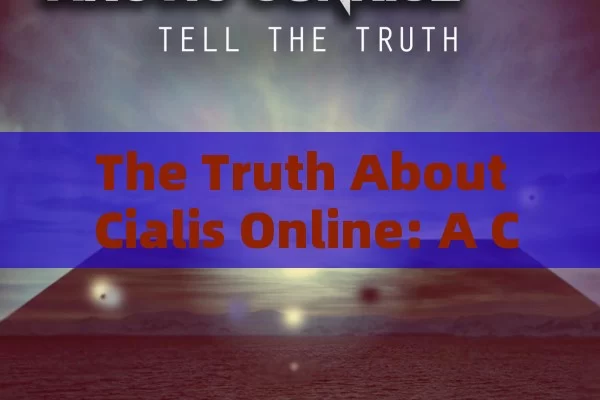 The Truth About Cialis Online: A Complete Guide