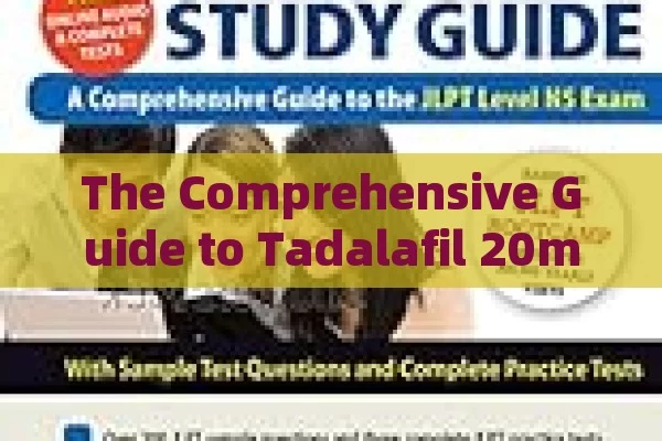 The Comprehensive Guide to Tadalafil 20mg: Insights and Facts