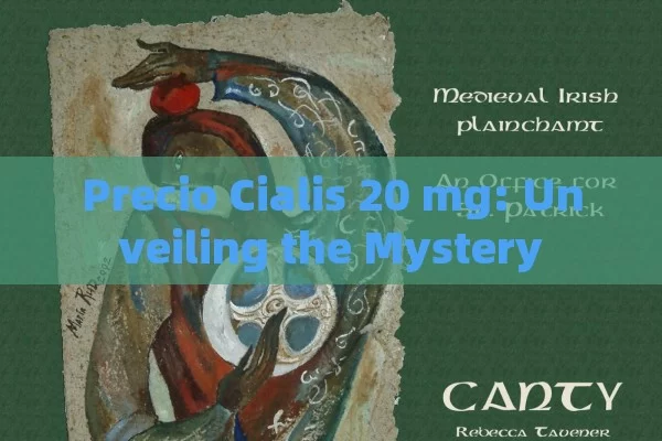 Precio Cialis 20 mg: Unveiling the Mystery