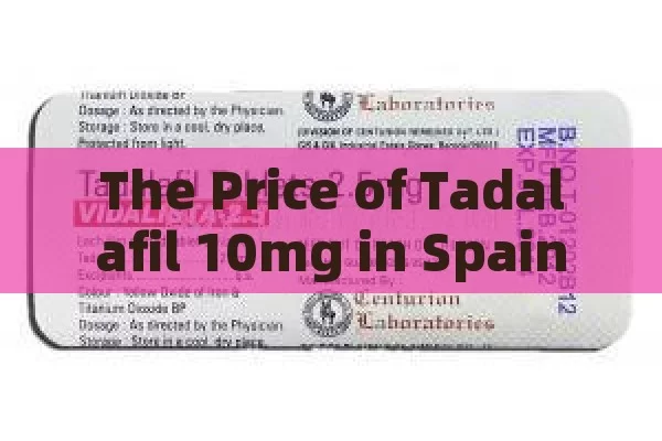 The Price of Tadalafil 10mg in Spain: A Comprehensive Guide