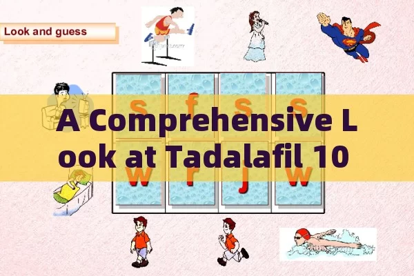 A Comprehensive Look at Tadalafil 10 mg: Insights & Facts