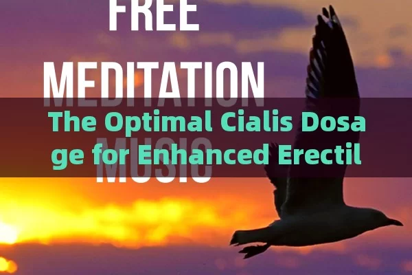 The Optimal Cialis Dosage for Enhanced Erectile Function