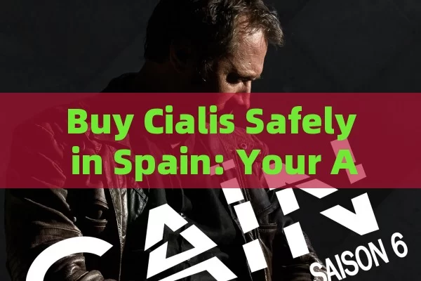 Buy Cialis Safely in Spain: Your Assurance Matters