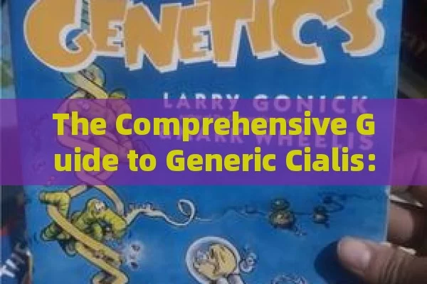 The Comprehensive Guide to Generic Cialis: Insights and Facts