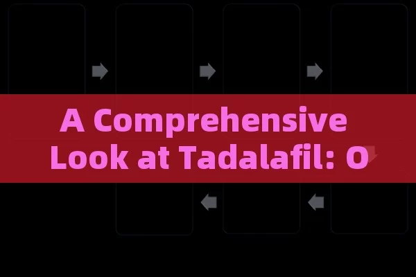 A Comprehensive Look at Tadalafil: Opinions, Benefits, and Precautions