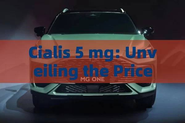 Cialis 5 mg: Unveiling the Price