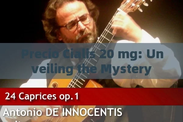 Precio Cialis 20 mg: Unveiling the Mystery